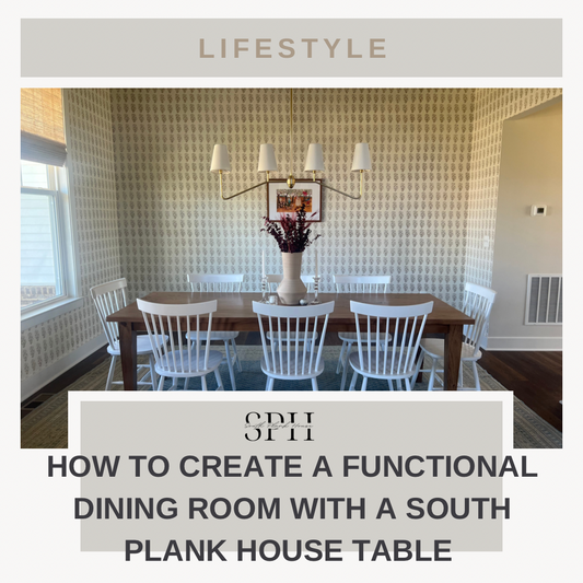 How to Create a Functional Dining Room with a South Plank House Table